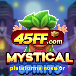 plataforma nova 6r